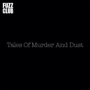 Tales Of Murder And Dust - Fuzz Club Session i gruppen VINYL / Pop-Rock hos Bengans Skivbutik AB (3122535)