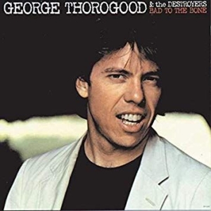 George Thorogood & The Destroyers - Bad To The Bone (Vinyl) i gruppen VINYL / Pop-Rock hos Bengans Skivbutik AB (3124583)
