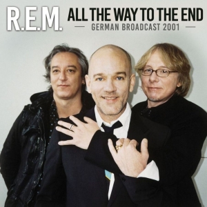 R.E.M. - All The Way To The End (Live Broadc i gruppen CD / Pop-Rock hos Bengans Skivbutik AB (3126504)