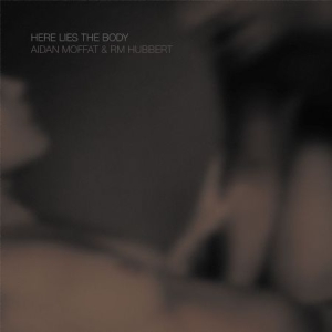 Moffat Aidan & Rm Hubbert - Here Lies The Body i gruppen VINYL / Pop hos Bengans Skivbutik AB (3127031)