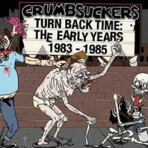 Crumbsuckers - Turnback Time: Early Years The 1983 i gruppen CD / Hårdrock hos Bengans Skivbutik AB (3186832)