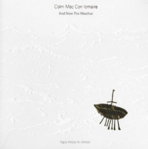 Mac Con Iomaire Colm - And Now The Weather i gruppen CD / Elektroniskt,World Music hos Bengans Skivbutik AB (3187002)