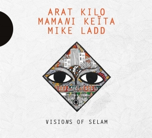 Kilo Arat/Mamani Keita/Mike Ladd - Visions Of Selam i gruppen CD / Elektroniskt,World Music hos Bengans Skivbutik AB (3199899)