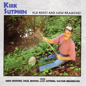 Sutphin Kirk - Old Roots And New Branche i gruppen CD / Country hos Bengans Skivbutik AB (3205189)