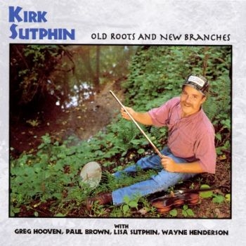 Sutphin Kirk - Old Roots And New Branches i gruppen CD / Toppsäljare hos Bengans Skivbutik AB (3205189)