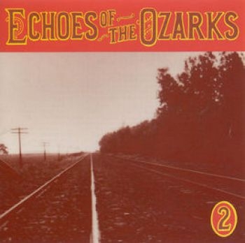 Various Artists - Echoes Of The Ozarks Vol 2 i gruppen CD / Toppsäljare hos Bengans Skivbutik AB (3205218)
