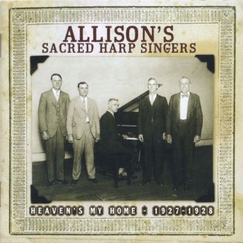 Allison's Sacred Harp Singers - Heaven's My Home 1927-1928 i gruppen CD / Toppsäljare hos Bengans Skivbutik AB (3205237)