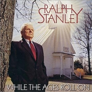 Stanley Ralph - While The Ages Roll i gruppen CD / Country,Jazz hos Bengans Skivbutik AB (3205449)