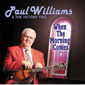 Williams Paul & The Victory Trio - When The Morning Comes i gruppen CD / Country hos Bengans Skivbutik AB (3205484)