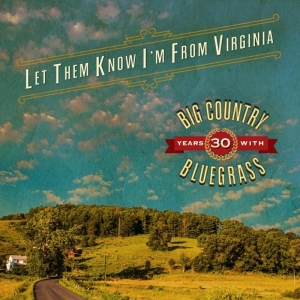 Big Country Bluegrass - Let Them Know I'm From Virginia i gruppen CD / Country,Jazz hos Bengans Skivbutik AB (3205519)