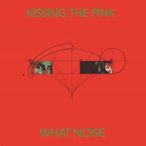 Kissing The Pink - What Noise: Special Edition i gruppen CD / Pop-Rock hos Bengans Skivbutik AB (3205641)