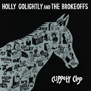 Golightly Holly & The Brokeoffs - Clippety Clop i gruppen VINYL / Rock hos Bengans Skivbutik AB (3206269)