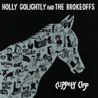 Golightly Holly & The Brokeoffs - Clippety Clop i gruppen VINYL / Toppsäljare hos Bengans Skivbutik AB (3206269)