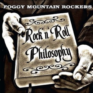 Foggy Mountain Rockers - Rock'n'roll Philosophy i gruppen CD / Pop-Rock hos Bengans Skivbutik AB (3207809)