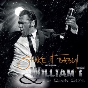 William T & The Black 50's - Shake It Baby! i gruppen CD / Rock hos Bengans Skivbutik AB (3207846)