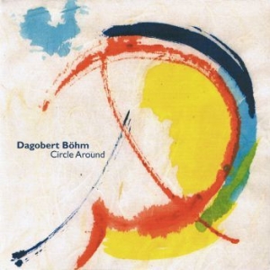 Böhm Dagobert - Circle Around i gruppen CD / Pop hos Bengans Skivbutik AB (3207935)