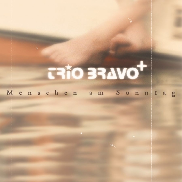 Trio Bravo+ - Menschen Am Sonntag i gruppen CD / Toppsäljare hos Bengans Skivbutik AB (3207938)
