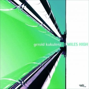 Kukulenz Gerold - Miles High i gruppen CD / Pop hos Bengans Skivbutik AB (3208030)