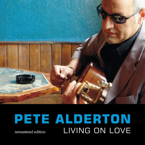 Alderton Pete - Living On Love - Remastered Edition i gruppen CD / Toppsäljare hos Bengans Skivbutik AB (3208081)