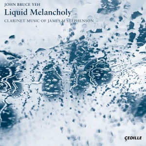 Stephenson James M - Liquid Melancholy â Clarinet Music i gruppen Externt_Lager / Naxoslager hos Bengans Skivbutik AB (3208400)