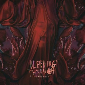 Bleeding Through - Love Will Kill All i gruppen VI TIPSAR / Lagerrea / CD REA / CD Metal hos Bengans Skivbutik AB (3211200)