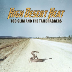 Too Slim And The Taildraggers - High Desert Heat i gruppen CD / Blues,Jazz hos Bengans Skivbutik AB (3212032)
