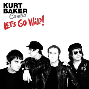 Kurt Baker Combo - Let's Go Wild! i gruppen VINYL / Rock hos Bengans Skivbutik AB (3212041)