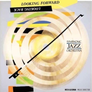 Symphonic Jazz Orchestra - Looking Forward, Looking Back i gruppen ÖVRIGT / Övrigt / aub hos Bengans Skivbutik AB (3213931)