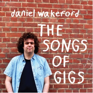 Wakeford Daniel - Songs Of Gigs i gruppen VI TIPSAR / Record Store Day / RSD2013-2020 hos Bengans Skivbutik AB (3214440)