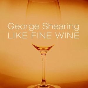 Shearing George - Like Fine Wine i gruppen ÖVRIGT / Övrigt / aub hos Bengans Skivbutik AB (3215688)