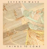 Seventh Wave - Things To Come (Expanded Edition) i gruppen CD / Pop-Rock hos Bengans Skivbutik AB (3223794)