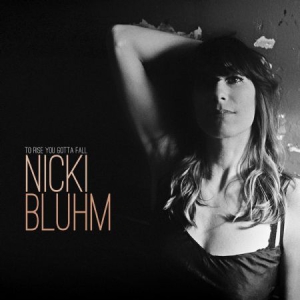 Bluhm Nicki - To Rise You Gotta Fall i gruppen CD / Pop-Rock hos Bengans Skivbutik AB (3225065)