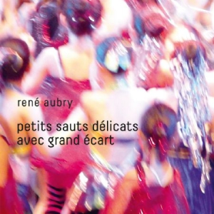 Aubry René - Petits Sauts Délicats Avec Grand Ec i gruppen CD / Pop hos Bengans Skivbutik AB (3225167)