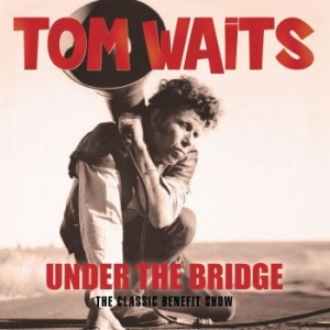 Tom Waits - Under The Bridge (Live 98/99) i gruppen Minishops / Tom Waits hos Bengans Skivbutik AB (3226969)