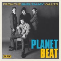 Various Artists - Planet Beat:From The Shel Talmy Vau i gruppen VI TIPSAR / Blowout / Blowout-CD hos Bengans Skivbutik AB (3234404)