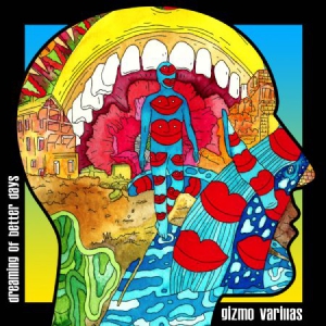 Gizmo Varillas - Dreaming Of Better Days i gruppen CD / Pop-Rock hos Bengans Skivbutik AB (3236243)