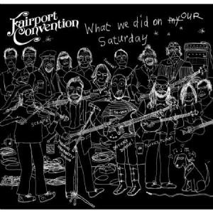 Fairport Convention - What We Did On Our Saturday i gruppen CD / Pop-Rock hos Bengans Skivbutik AB (3236263)