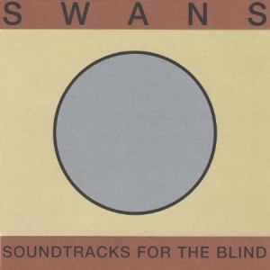 Swans - Soundtracks For The Blind i gruppen Minishops / Swans hos Bengans Skivbutik AB (3247695)