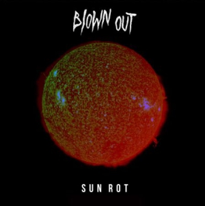 Blown Out - Sun Rot i gruppen VINYL / Hårdrock/ Heavy metal hos Bengans Skivbutik AB (3249300)
