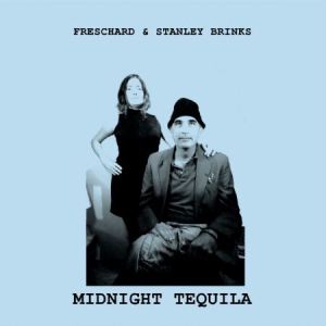 Freschard & Stanley Brinks - Midnight Tequila i gruppen VINYL / Pop hos Bengans Skivbutik AB (3249425)