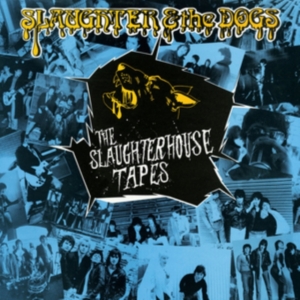 Slaughter And The Dogs - Slaughterhosue Tapes i gruppen VINYL / Pop-Rock hos Bengans Skivbutik AB (3264616)