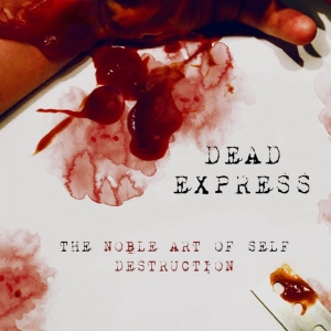 Dead Express - The Noble Art Of Self Destruction i gruppen VINYL / Pop-Rock,Svensk Musik hos Bengans Skivbutik AB (3267199)