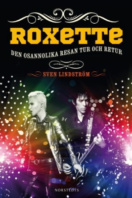 Sven Lindström - Roxette : Den osannolika resan tur och r i gruppen VI TIPSAR / Musikböcker hos Bengans Skivbutik AB (327100)