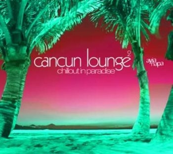 Various Artists - Cancun Lounge 2 i gruppen CD / Toppsäljare hos Bengans Skivbutik AB (3277903)