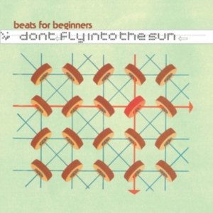 Beats For Beginners - Don't Fly Into The Sun i gruppen CD / Pop-Rock hos Bengans Skivbutik AB (3278067)
