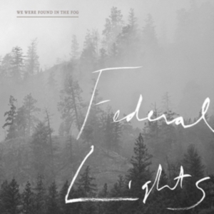 Federal Lights - We Were Found In The Fog i gruppen ÖVRIGT / Övrigt / aub hos Bengans Skivbutik AB (3278085)