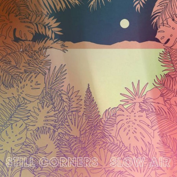 Still Corners - Slow Air i gruppen VINYL / Toppsäljare hos Bengans Skivbutik AB (3278212)