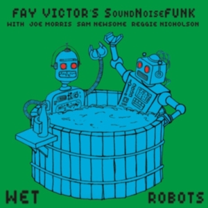 Victor Fay And Soundnoisefunk - Wet Robots i gruppen CD / Jazz hos Bengans Skivbutik AB (3299365)