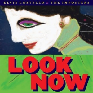Elvis Costello & The Imposters - Look Now i gruppen CD / Pop-Rock hos Bengans Skivbutik AB (3301987)