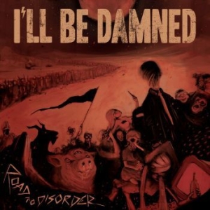 I'll Be Damned - Road To Disorder i gruppen CD / Kommande / Hårdrock/ Heavy metal hos Bengans Skivbutik AB (3302488)